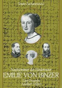 Nachsommer des Biedermeier. Emilie von Binzer. Eine Freundin Adalbert Stifters