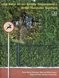 „Die Natur ist ein ernster Gegenstand“ – Stifter. Haushofer. Bernhard