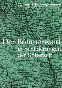 Der Böhmerwald in Schilderungen der Stifterzeit