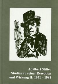 Adalbert Stifter. Studien zu seiner Rezeption und Wirkung II: 1931 - 1988 Kolloquium II
