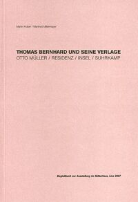 Thomas Bernhard und seine Verlage – Otto Müller / Residenz / Insel / Suhrkamp