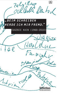 „Beim Schreiben werde ich mir fremd.“ Eugenie Kain (1960–2010)
